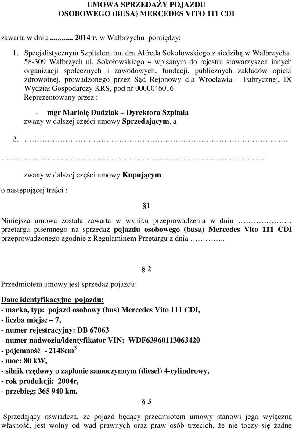 Sokołowskiego 4 wpisanym do rejestru stowarzyszeń innych organizacji społecznych i zawodowych, fundacji, publicznych zakładów opieki zdrowotnej, prowadzonego przez Sąd Rejonowy dla Wrocławia