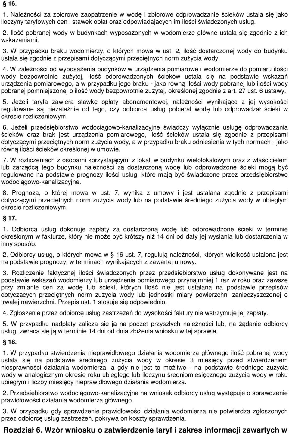 2, ilość dostarczonej wody do budynku ustala się zgodnie z przepisami dotyczącymi przeciętnych norm zużycia wody. 4.