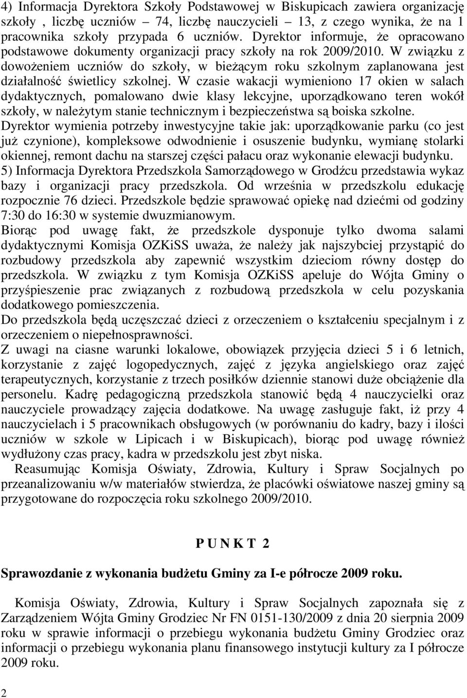 W związku z dowoŝeniem uczniów do szkoły, w bieŝącym roku szkolnym zaplanowana jest działalność świetlicy szkolnej.