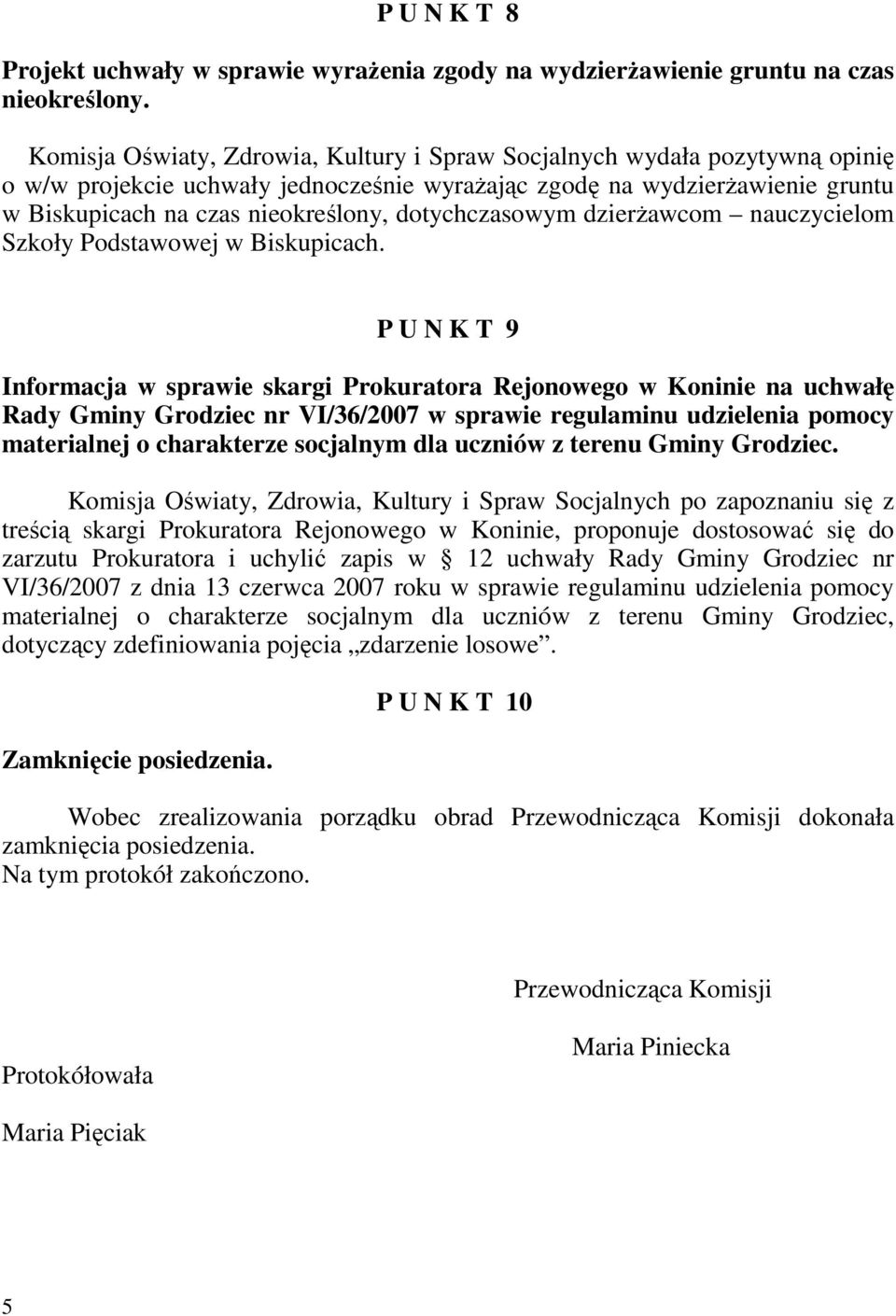 dotychczasowym dzierŝawcom nauczycielom Szkoły Podstawowej w Biskupicach.