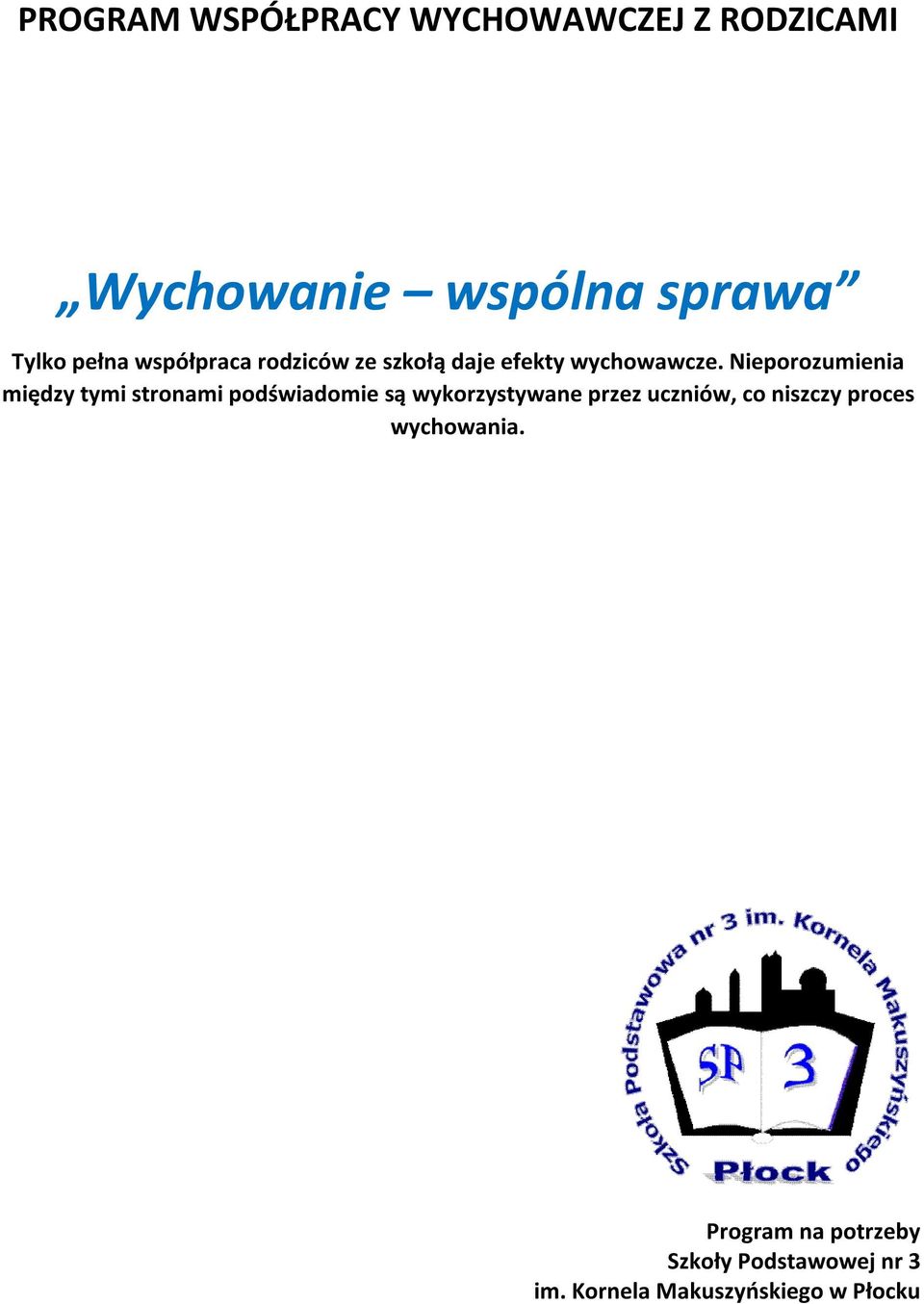 Nieporozumienia między tymi stronami podświadomie są wykorzystywane przez uczniów,