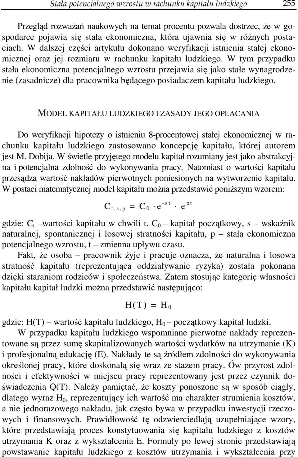 W ym przypadku sała ekonomiczna poencjalnego wzrosu przejawia się jako sałe wynagrodzenie (zasadnicze) dla pracownika będącego posiadaczem kapiału ludzkiego.