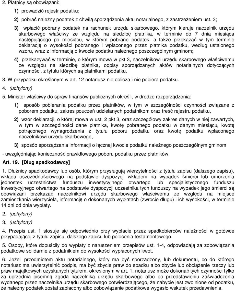 miesiącu, w którym pobrano podatek, a także przekazać w tym terminie deklarację o wysokości pobranego i wpłaconego przez płatnika podatku, według ustalonego wzoru, wraz z informacją o kwocie podatku