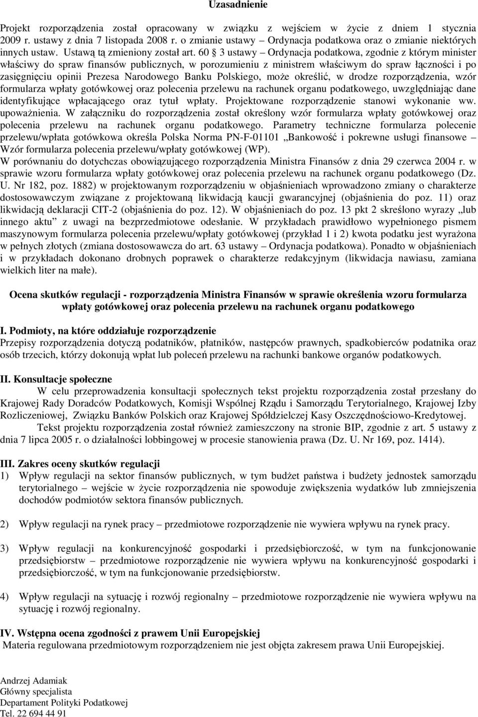 60 3 ustawy Ordynacja podatkowa, zgodnie z którym minister właściwy do spraw finansów publicznych, w porozumieniu z ministrem właściwym do spraw łączności i po zasięgnięciu opinii Prezesa Narodowego