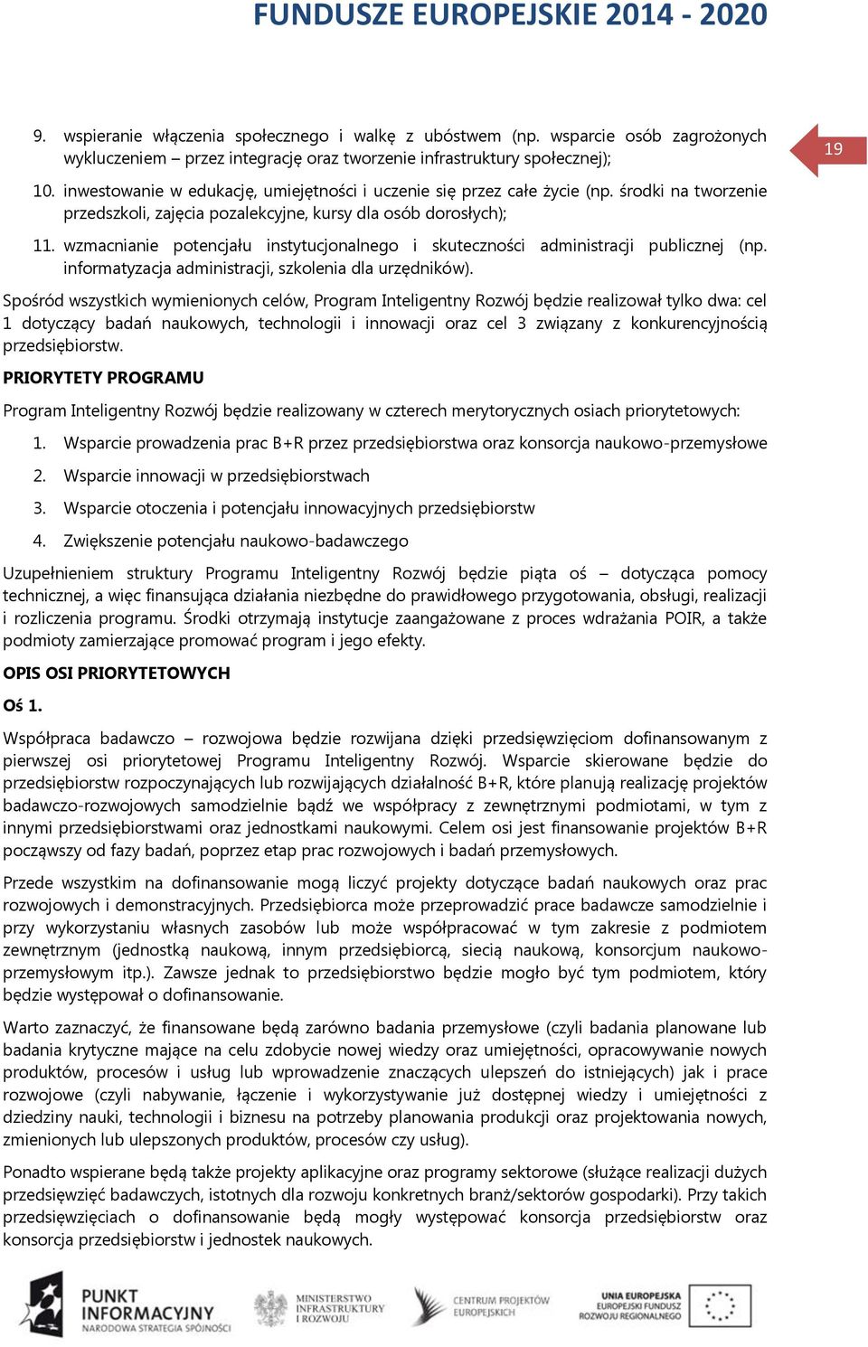 wzmacnianie potencjału instytucjonalnego i skuteczności administracji publicznej (np. informatyzacja administracji, szkolenia dla urzędników).