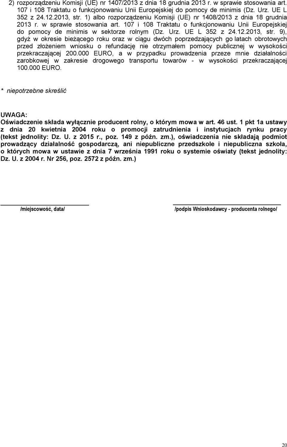 107 i 108 Traktatu o funkcjonowaniu Unii Europejskiej do pomocy de minimis w sektorze rolnym (Dz. Urz. UE L 352 z 24.12.2013, str.