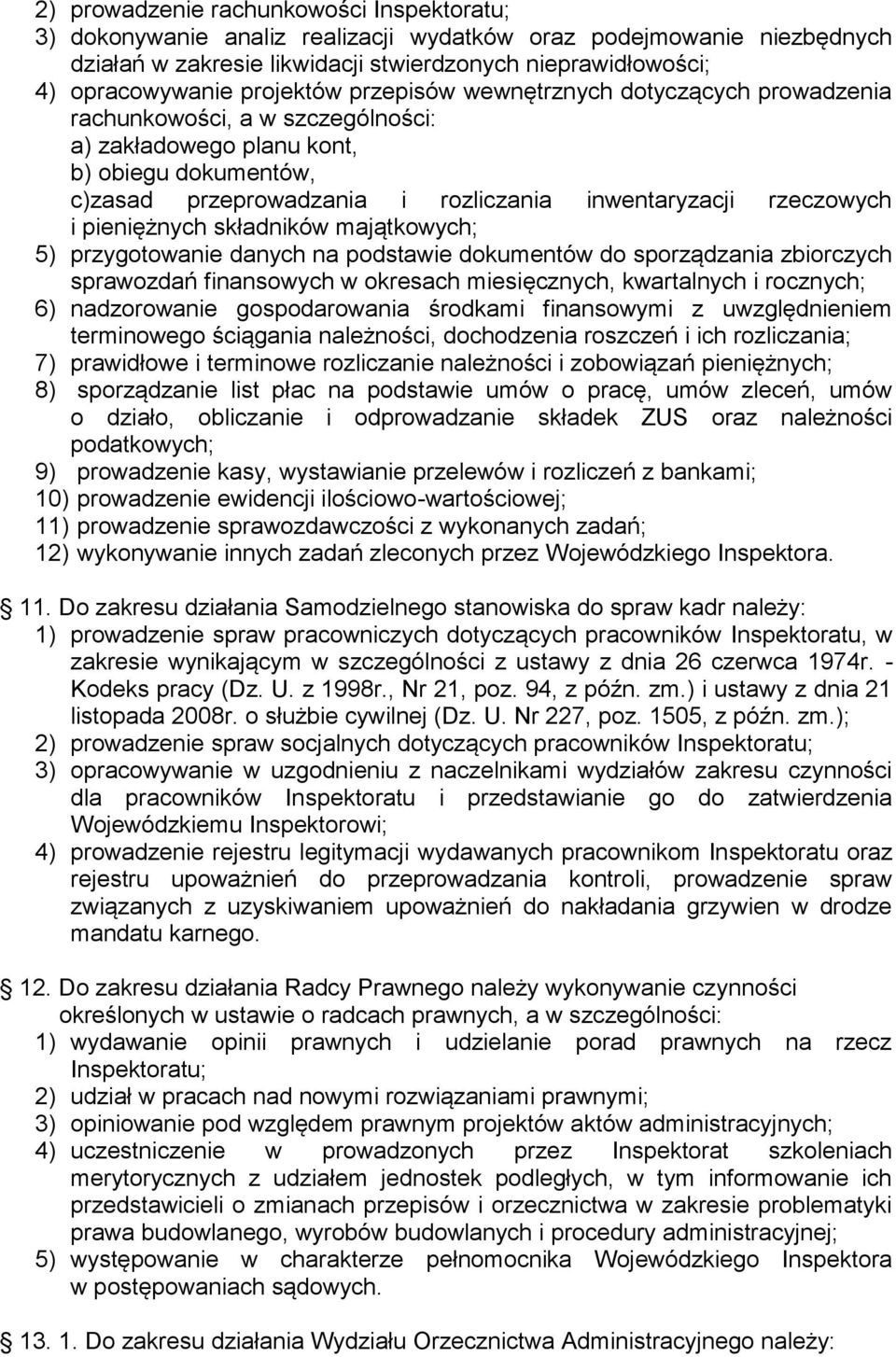 rzeczowych i pieniężnych składników majątkowych; 5) przygotowanie danych na podstawie dokumentów do sporządzania zbiorczych sprawozdań finansowych w okresach miesięcznych, kwartalnych i rocznych; 6)