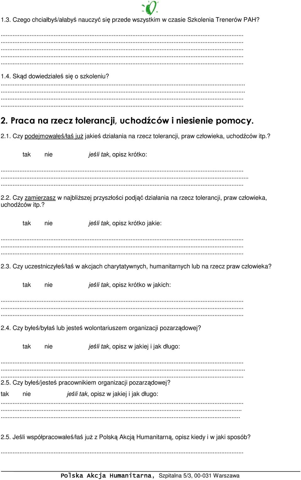 Czy uczestniczyłeś/łaś w akcjach charytatywnych, humanitarnych lub na rzecz praw człowieka? tak nie jeśli tak, opisz krótko w jakich: 2.4.