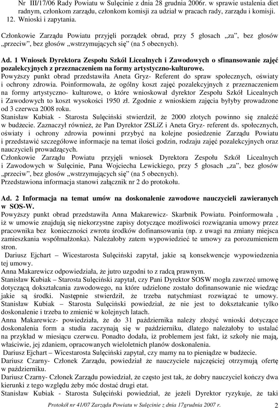 1 Wniosek Dyrektora Zespołu Szkól Licealnych i Zawodowych o sfinansowanie zajęć pozalekcyjnych z przeznaczeniem na formy artystyczno-kulturowe.