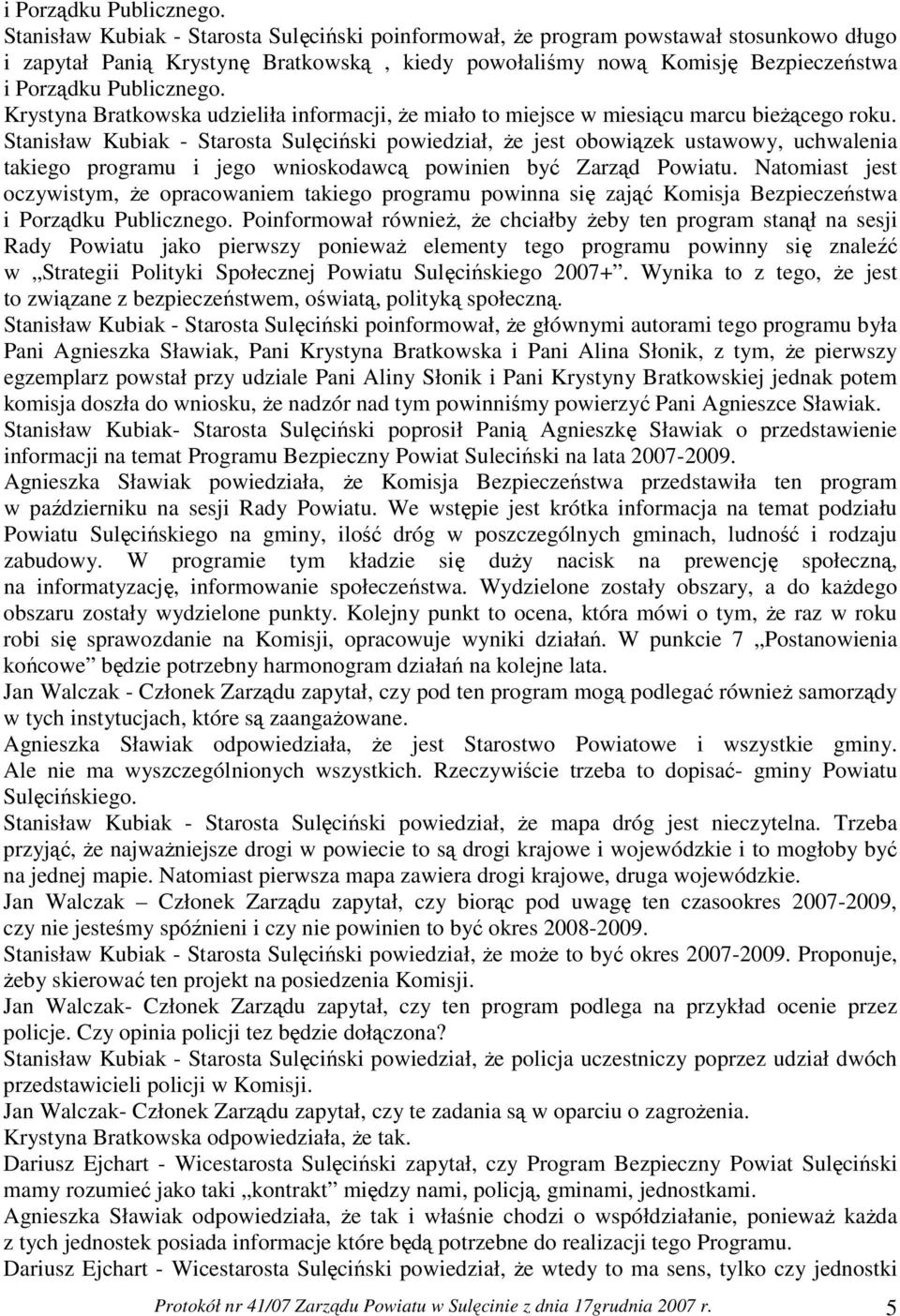 udzieliła informacji, Ŝe miało to miejsce w miesiącu marcu bieŝącego roku.