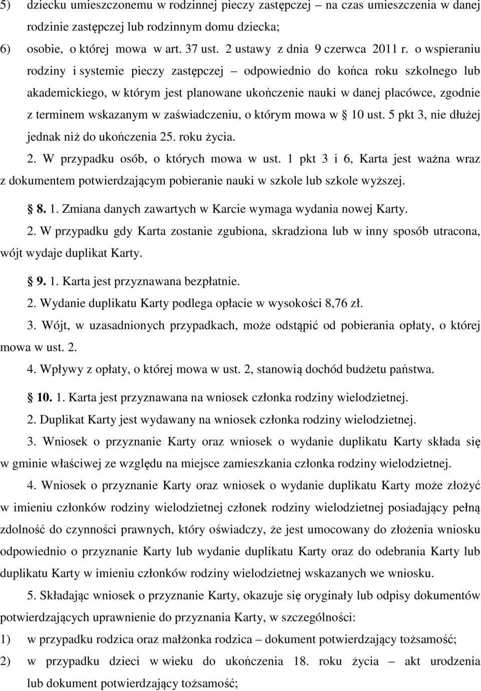 o wspieraniu rodziny i systemie pieczy zastępczej odpowiednio do końca roku szkolnego lub akademickiego, w którym jest planowane ukończenie nauki w danej placówce, zgodnie z terminem wskazanym w