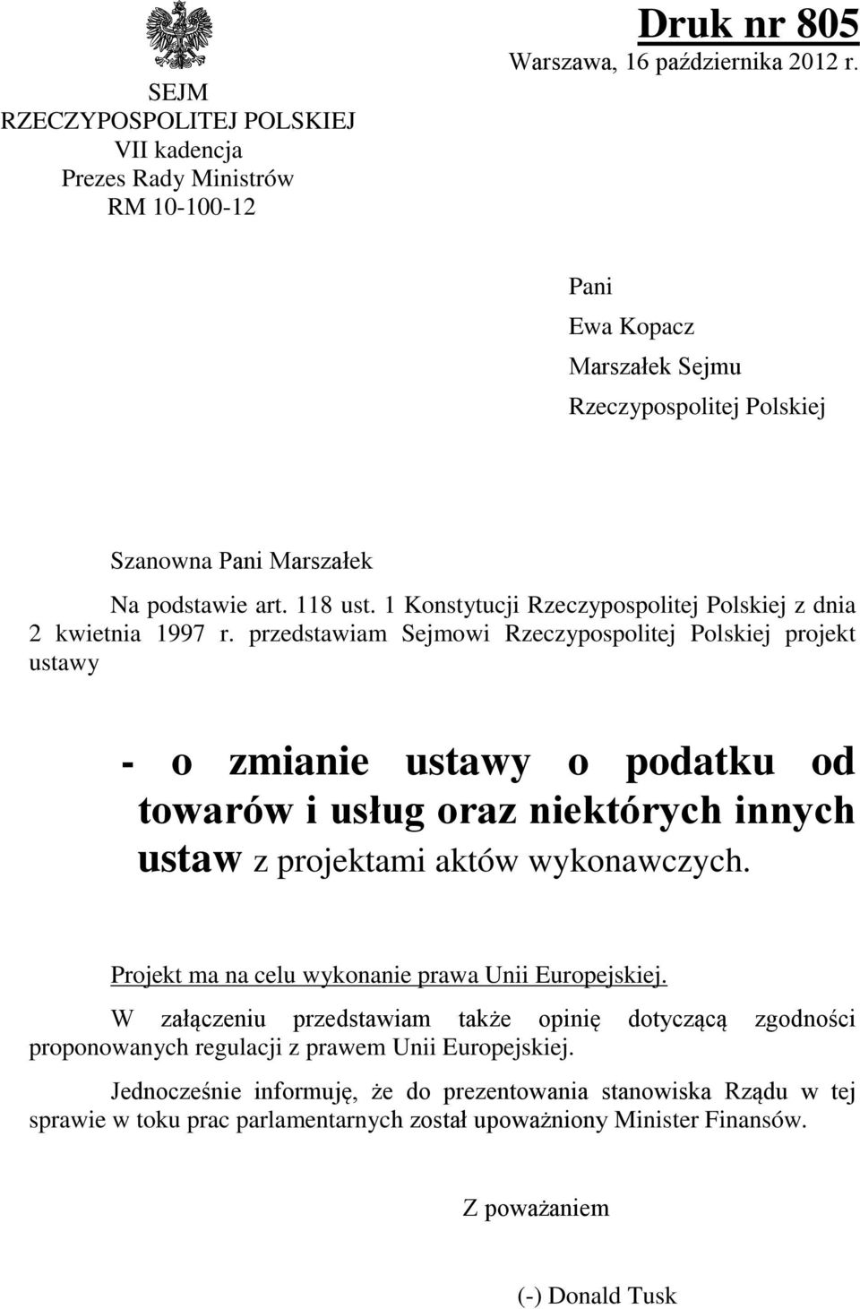 przedstawiam Sejmowi Rzeczypospolitej Polskiej projekt - o zmianie o podatku od towarów i usług oraz niektórych innych ustaw z projektami aktów wykonawczych.