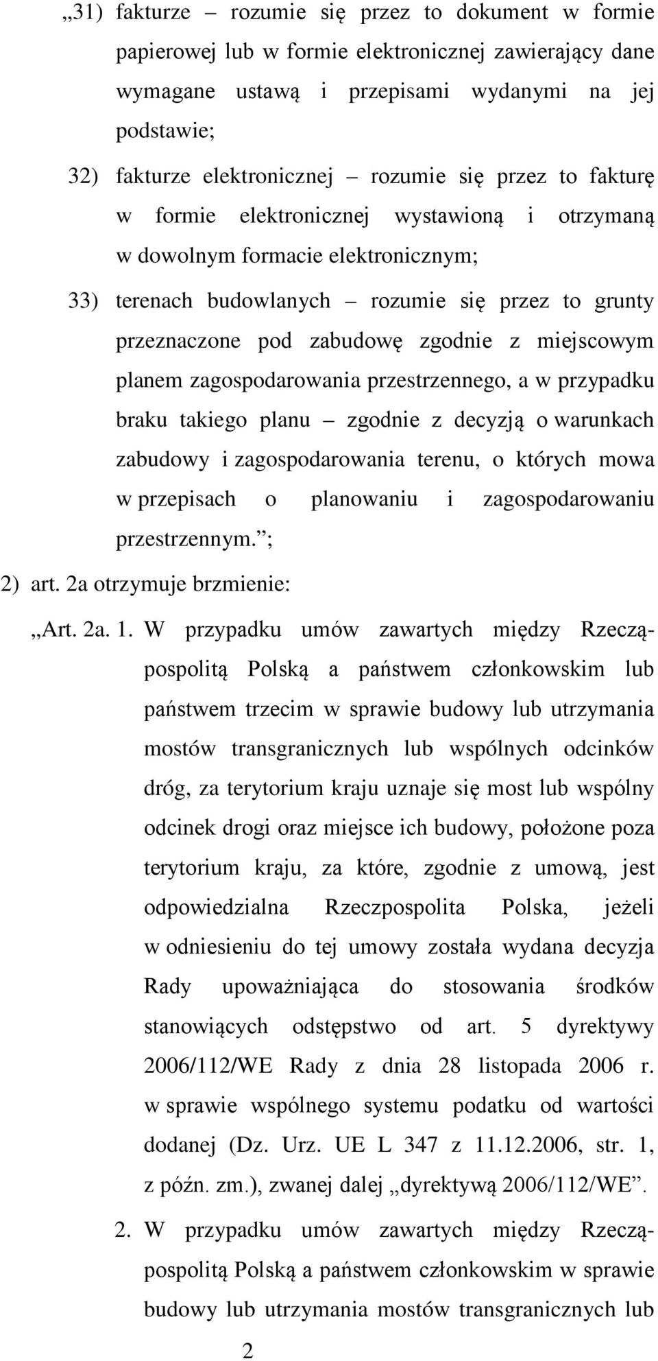 miejscowym planem zagospodarowania przestrzennego, a w przypadku braku takiego planu zgodnie z decyzją o warunkach zabudowy i zagospodarowania terenu, o których mowa w przepisach o planowaniu i