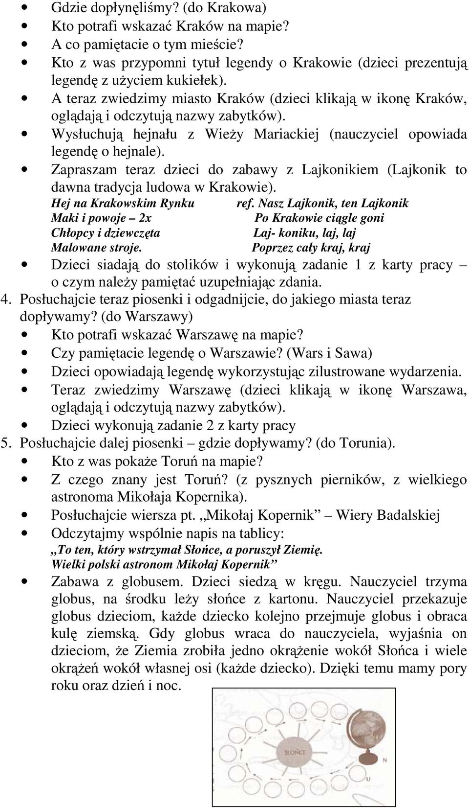 Zapraszam teraz dzieci do zabawy z Lajkonikiem (Lajkonik to dawna tradycja ludowa w Krakowie). Hej na Krakowskim Rynku Maki i powoje 2x Chłopcy i dziewczęta Malowane stroje. ref.