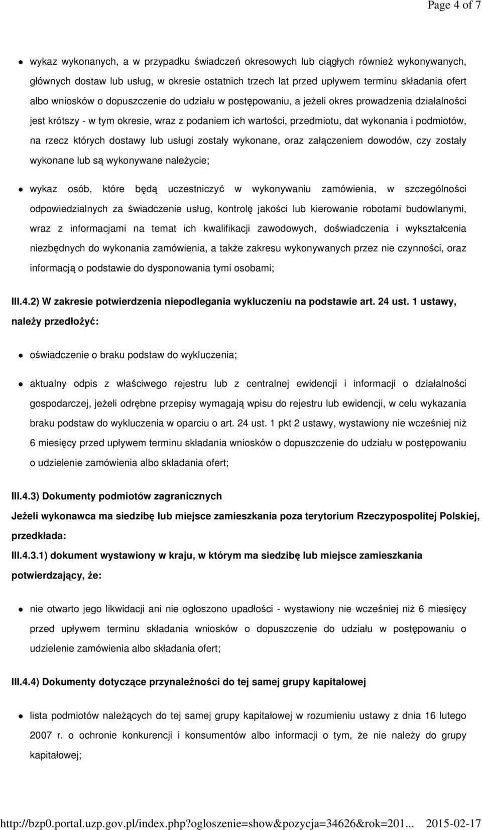 rzecz których dostawy lub usługi zostały wykonane, oraz załączeniem dowodów, czy zostały wykonane lub są wykonywane należycie; wykaz osób, które będą uczestniczyć w wykonywaniu zamówienia, w