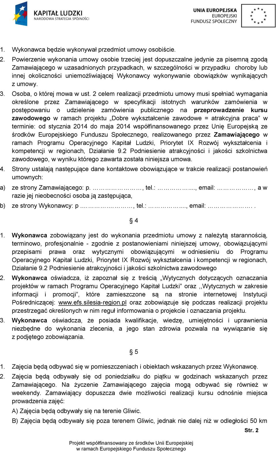 uniemożliwiającej Wykonawcy wykonywanie obowiązków wynikających z umowy. 3. Osoba, o której mowa w ust.