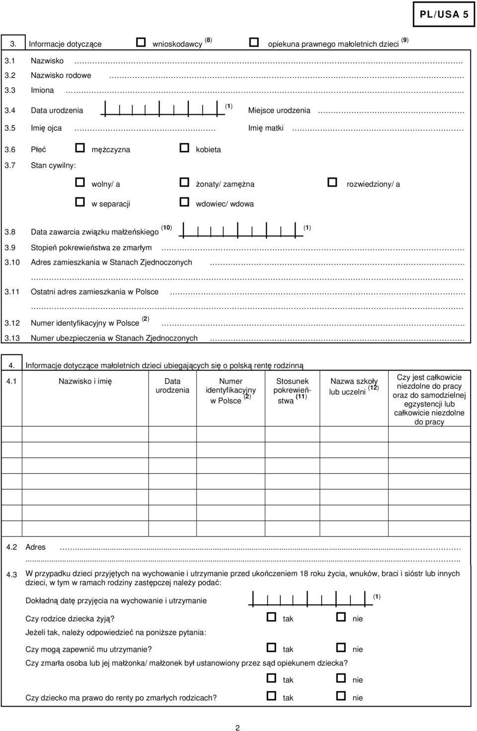 11 Ostatni adres zamieszkania w Polsce. 3.12 Numer identyfikacyjny w Polsce (2). 3.13 Numer ubezpieczenia w Stanach Zjednoczonych 4.