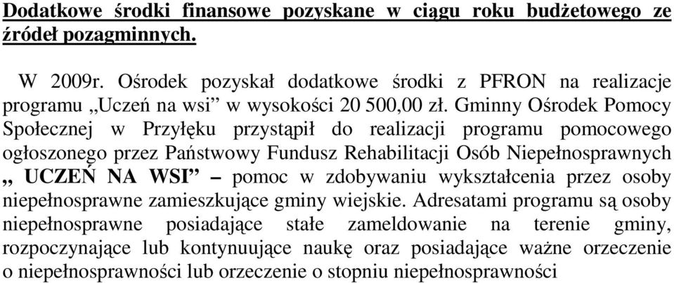 Gminny Ośrodek Pomocy Społecznej w Przyłęku przystąpił do realizacji programu pomocowego ogłoszonego przez Państwowy Fundusz Rehabilitacji Osób Niepełnosprawnych UCZEŃ NA