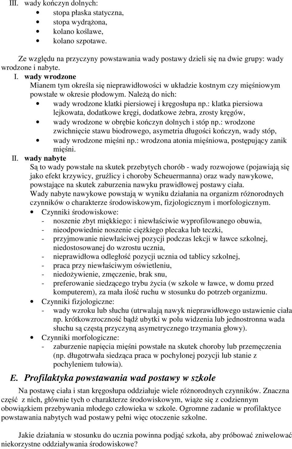 : klatka piersiowa lejkowata, dodatkowe kręgi, dodatkowe żebra, zrosty kręgów, wady wrodzone w obrębie kończyn dolnych i stóp np.