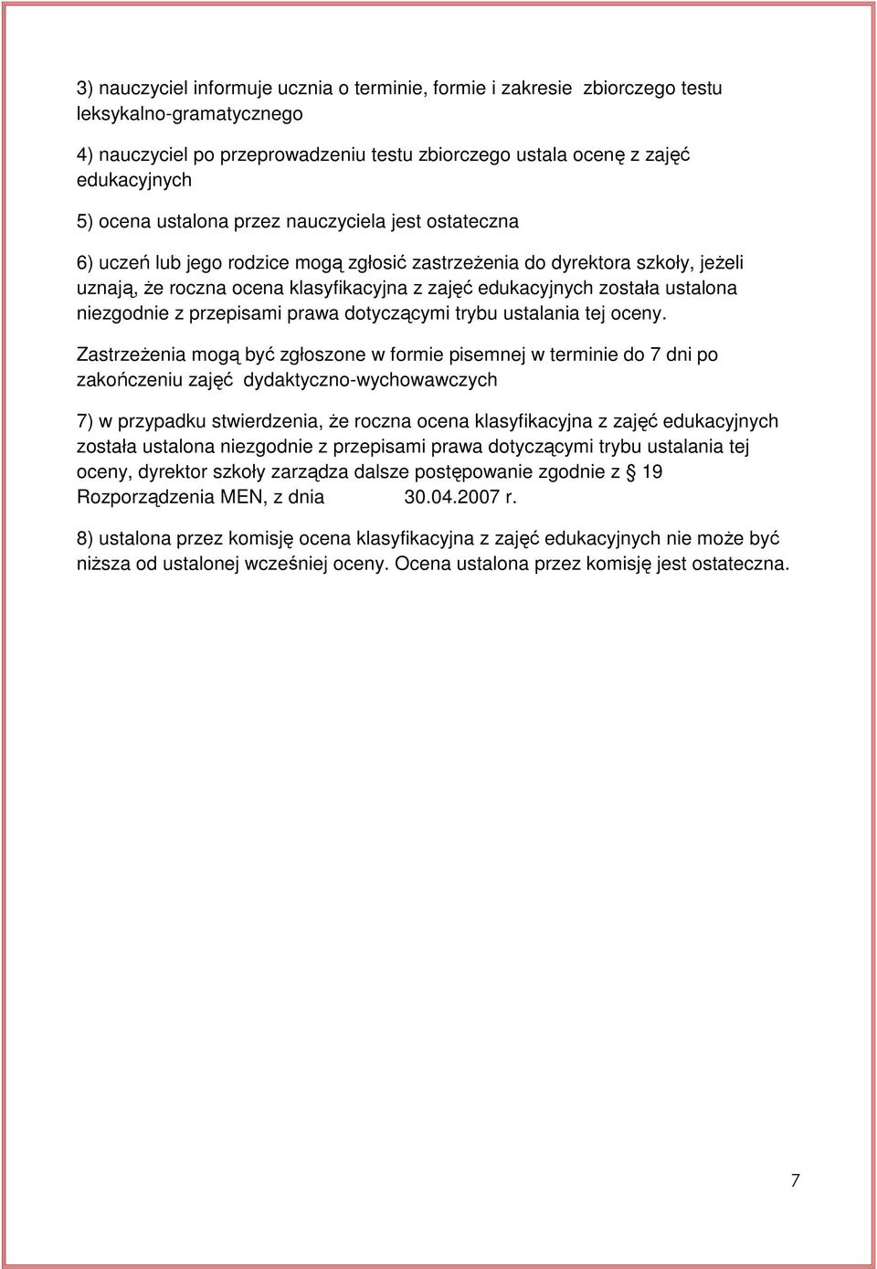 niezgodnie z przepisami prawa dotyczącymi trybu ustalania tej oceny.