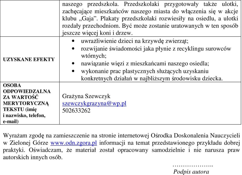 Być może zostanie uratowanych w ten sposób jeszcze więcej koni i drzew.