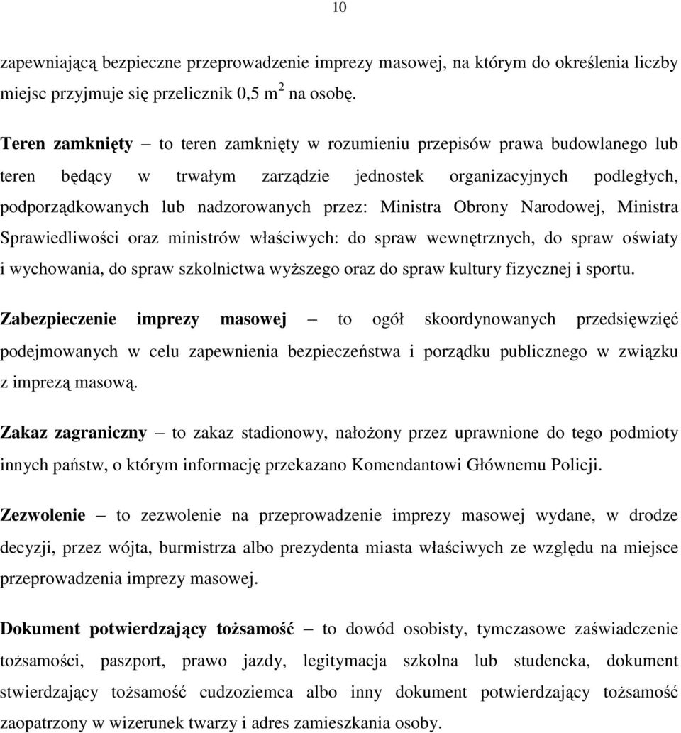 Ministra Obrony Narodowej, Ministra Sprawiedliwości oraz ministrów właściwych: do spraw wewnętrznych, do spraw oświaty i wychowania, do spraw szkolnictwa wyŝszego oraz do spraw kultury fizycznej i