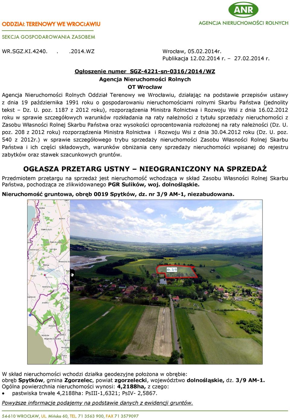 Ogùoszenie numer SGZ-4221-sn-0316/2014/WZ Agencja Nieruchomoœci Rolnych OT Wrocùaw Agencja Nieruchomoœci Rolnych Oddziaù Terenowy we Wrocùawiu, dziaùaj¹c na podstawie przepisów ustawy z dnia 19