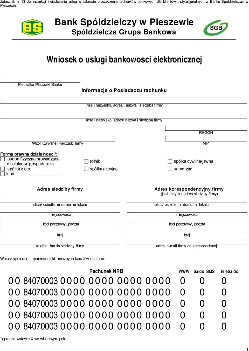 siedziba firmy imie i nazwisko, adres/ nazwa i siedziba firmy REGON Wzór uzywanej Pieczatki firmy NIP Forma prawna dzialalnosci*: osoba fizyczna prowadzaca dzialalnosc gospodarcza rolnik spólka