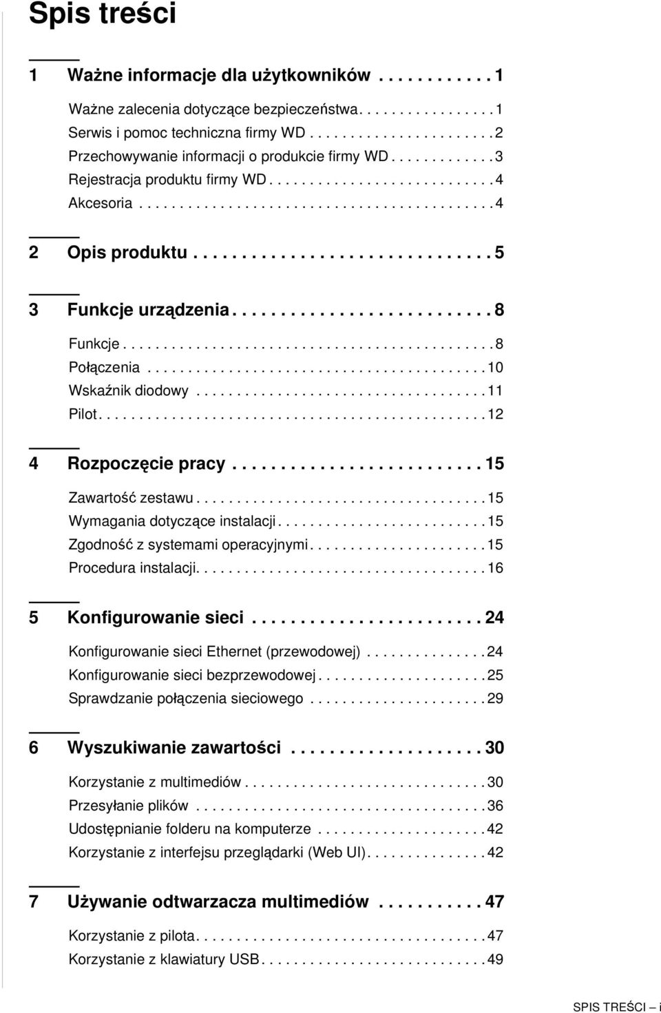 .............................. 5 3 Funkcje urządzenia........................... 8 Funkcje.............................................. 8 Połączenia.......................................... 10 Wskaźnik diodowy.