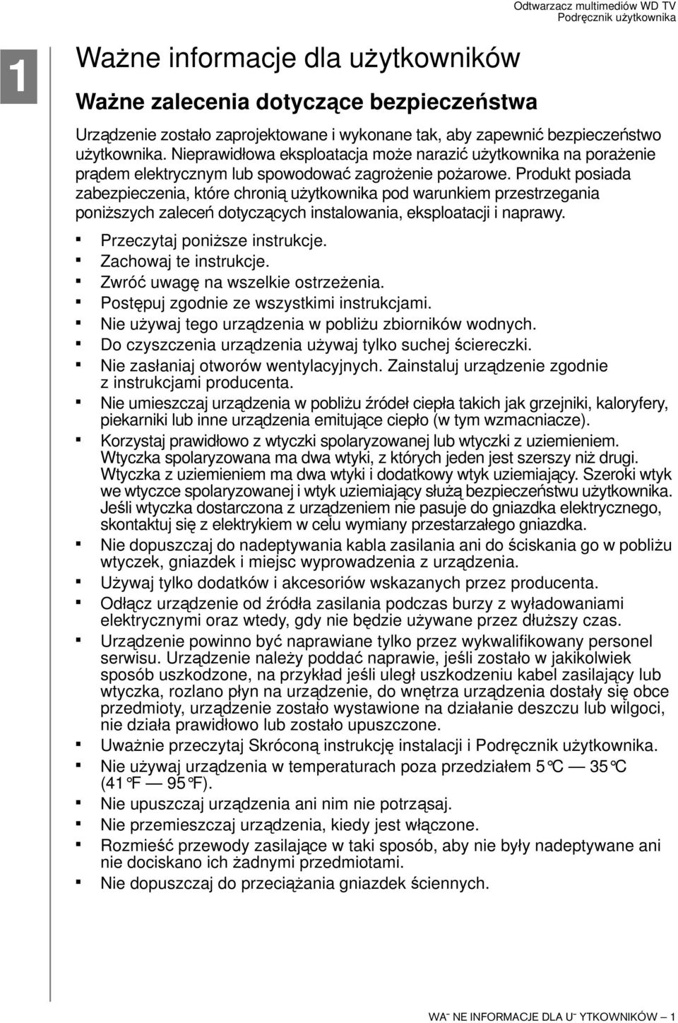 Produkt posiada zabezpieczenia, które chronią użytkownika pod warunkiem przestrzegania poniższych zaleceń dotyczących instalowania, eksploatacji i naprawy. Przeczytaj poniższe instrukcje.