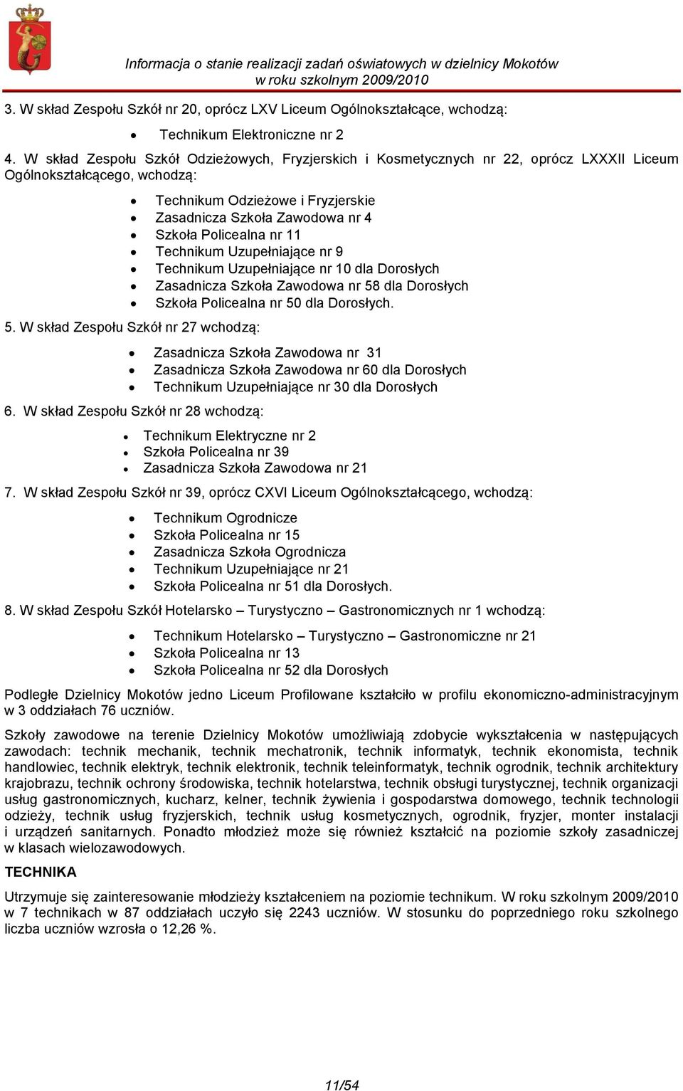 Policealna nr 11 Technikum Uzupełniające nr 9 Technikum Uzupełniające nr 10 dla Dorosłych Zasadnicza Szkoła Zawodowa nr 58