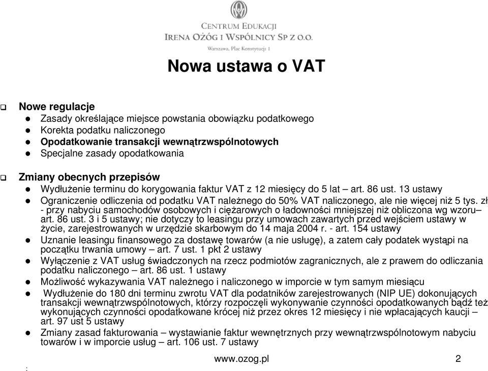 13 ustawy Ograniczenie odliczenia od podatku VAT należnego do 50% VAT naliczonego, ale nie więcej niż 5 tys.