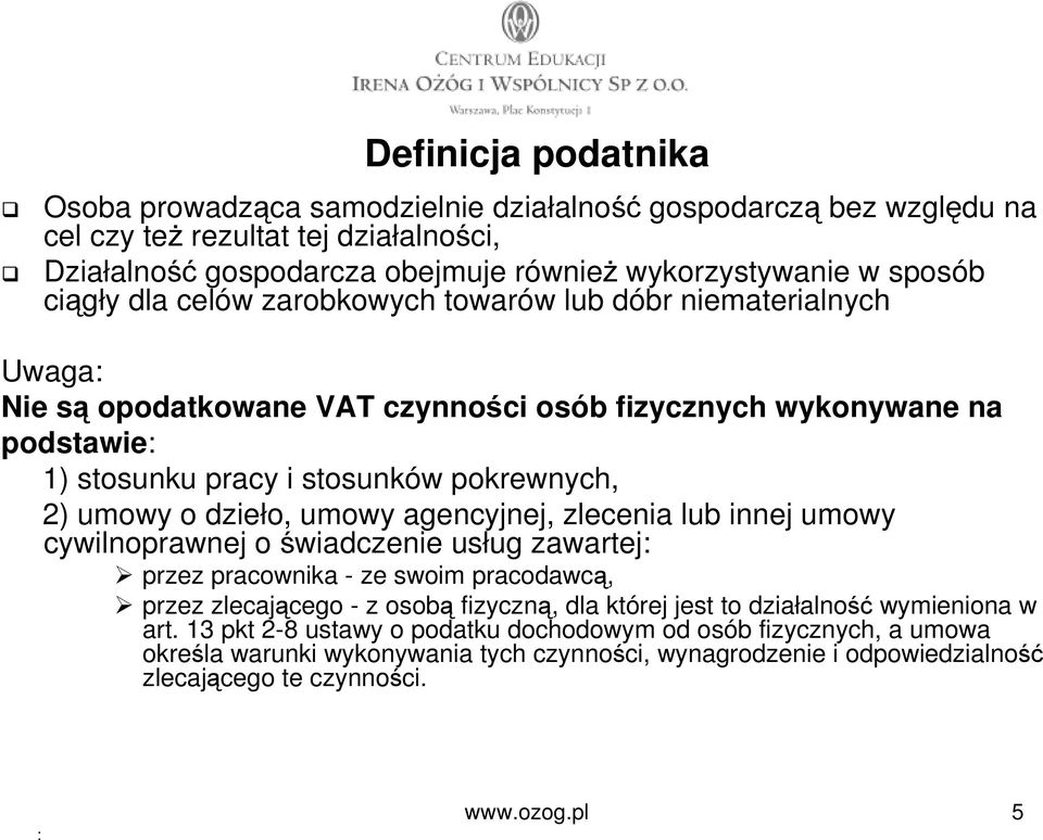 dzieło, umowy agencyjnej, zlecenia lub innej umowy cywilnoprawnej o świadczenie usług zawartej przez pracownika - ze swoim pracodawcą, przez zlecającego - z osobą fizyczną, dla której jest to