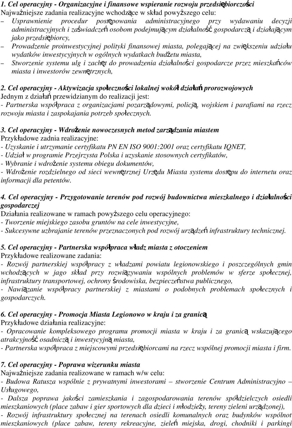 finansowej miasta, polegającej na zwiększeniu udział u wydatków inwestycyjnych w ogólnych wydatkach budżetu miasta, Stworzenie systemu ulg i zachęt do prowadzenia działalności gospodarcze przez