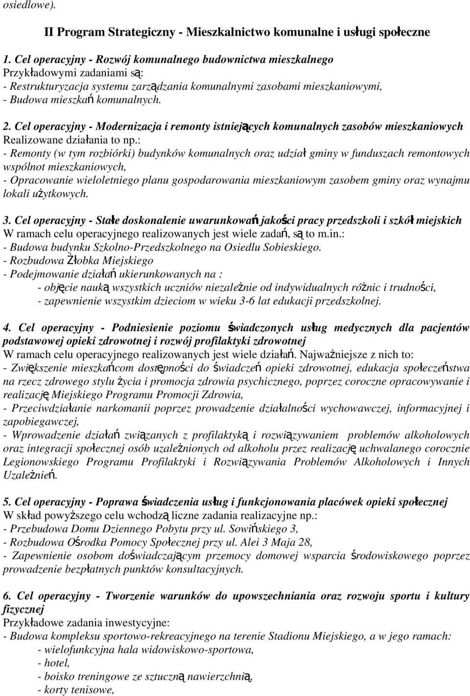 Cel operacyjny - Modernizacja i remonty istniejących komunalnych zasobów mieszkaniowych Realizowane działania to np.