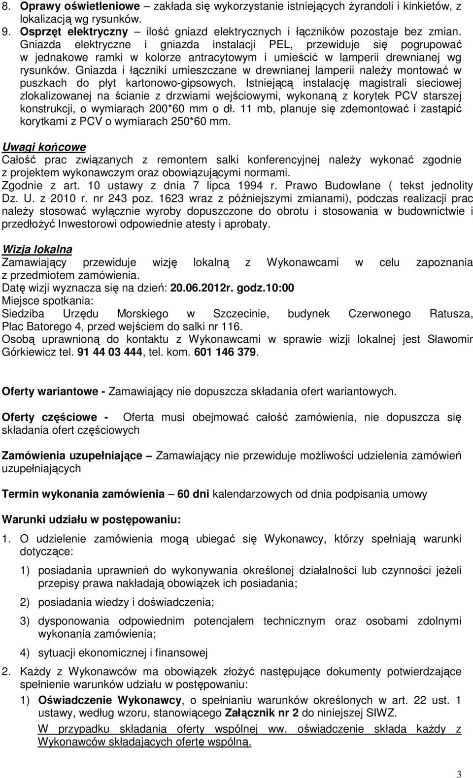 Gniazda i łączniki umieszczane w drewnianej lamperii należy montować w puszkach do płyt kartonowo-gipsowych.