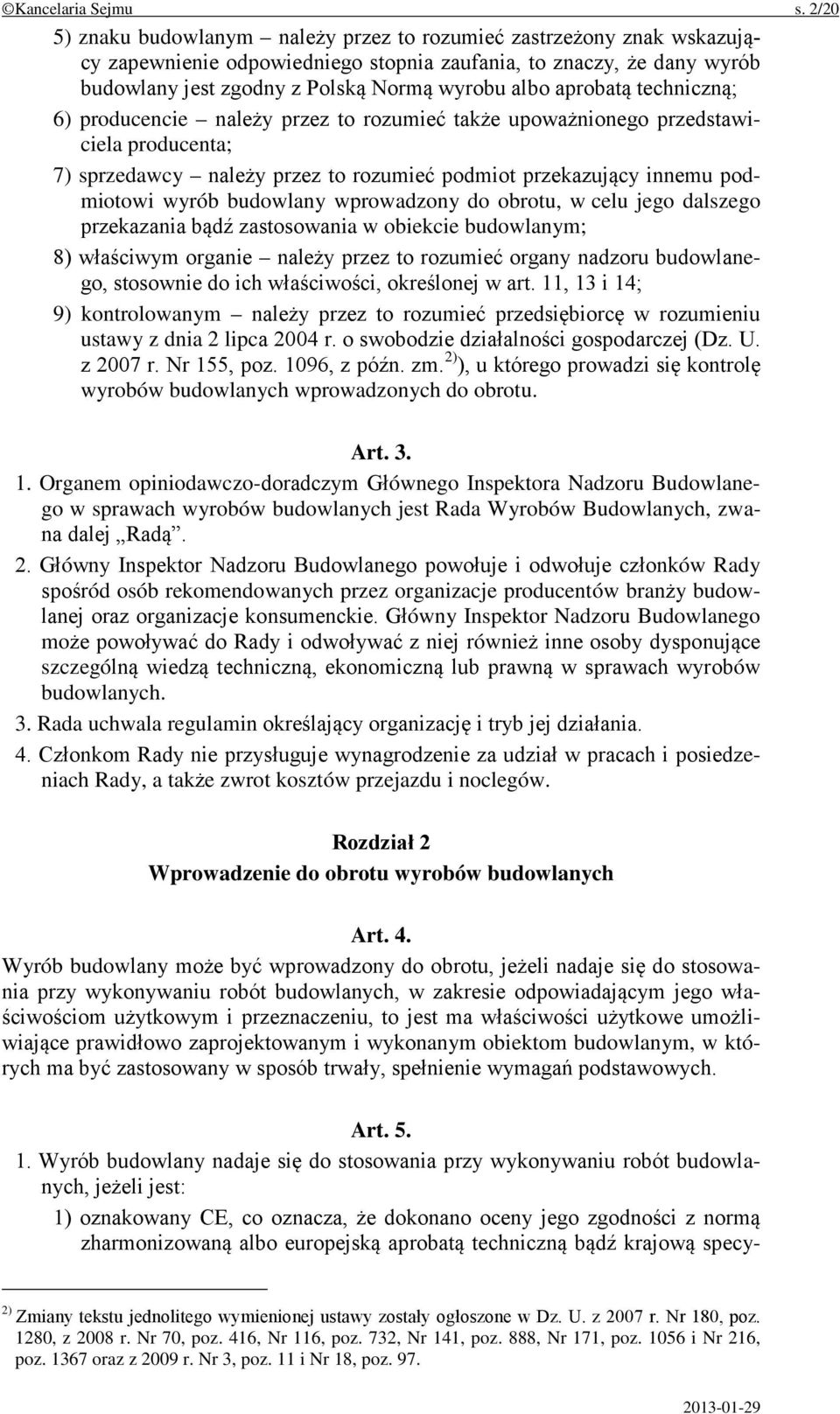 aprobatą techniczną; 6) producencie należy przez to rozumieć także upoważnionego przedstawiciela producenta; 7) sprzedawcy należy przez to rozumieć podmiot przekazujący innemu podmiotowi wyrób