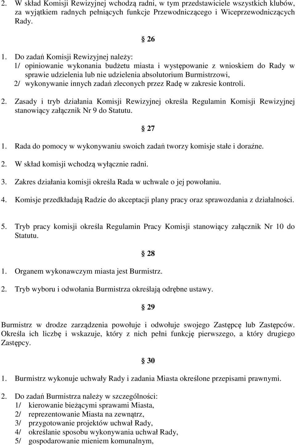 zadań zleconych przez Radę w zakresie kontroli. 2. Zasady i tryb działania Komisji Rewizyjnej określa Regulamin Komisji Rewizyjnej stanowiący załącznik Nr 9 do Statutu. 27 1.