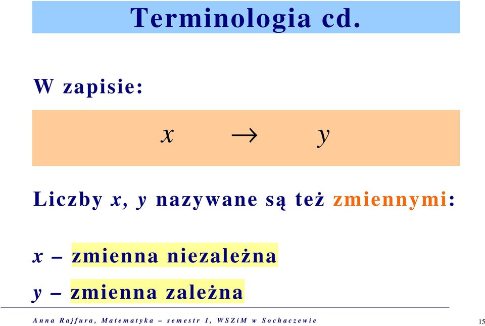 zmiennymi: x zmienna niezaleŝna y zmienna zaleŝna A