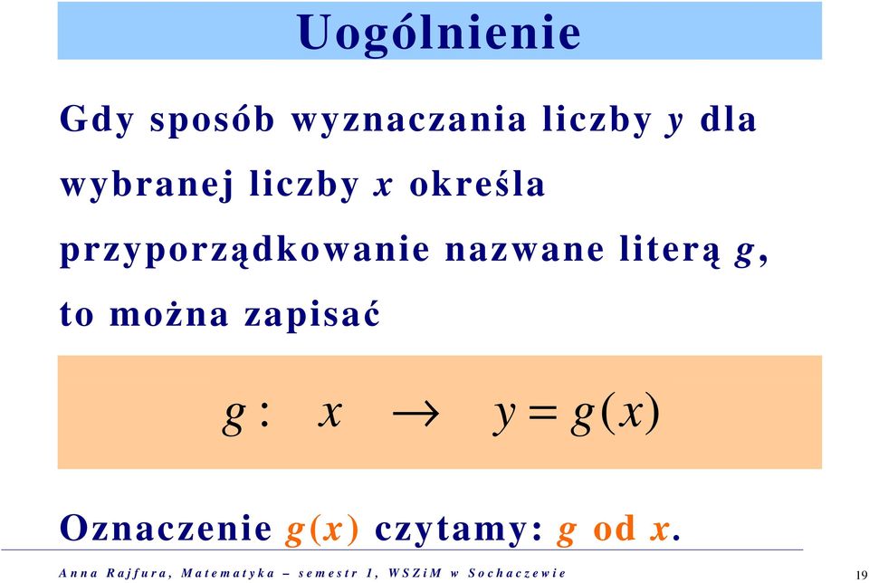 y = g( x) Oznaczenie g(x) czytamy: g od x.