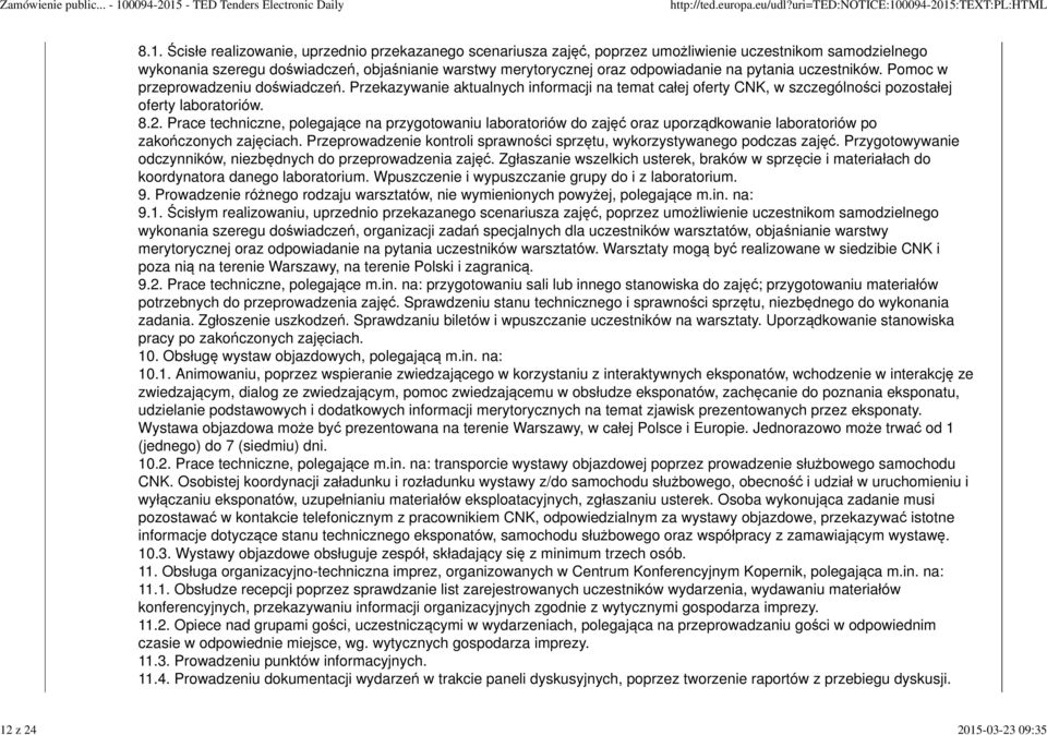 Przekazywanie aktualnych informacji na temat całej oferty CNK, w szczególności pozostałej oferty laboratoriów. 8.2.