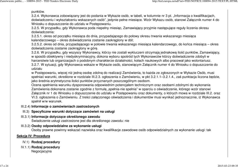 2.5. W przypadku, gdy Wykonawca poda niepełny miesiąc, Zamawiający przyjmie następujące reguły liczenia okresu doświadczenia: 3.2.5.1.