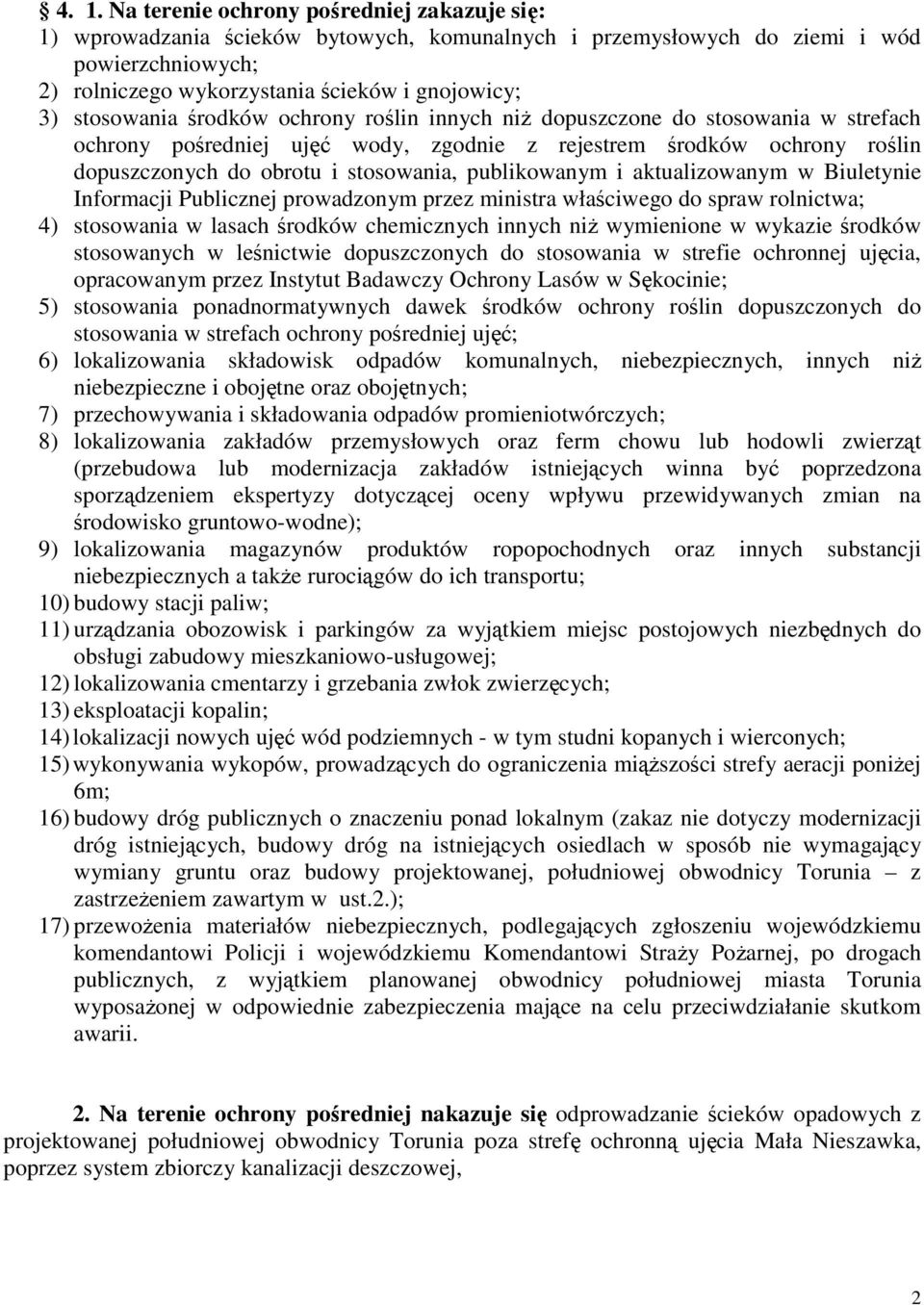 publikowanym i aktualizowanym w Biuletynie Informacji Publicznej prowadzonym przez ministra właściwego do spraw rolnictwa; 4) stosowania w lasach środków chemicznych innych niŝ wymienione w wykazie