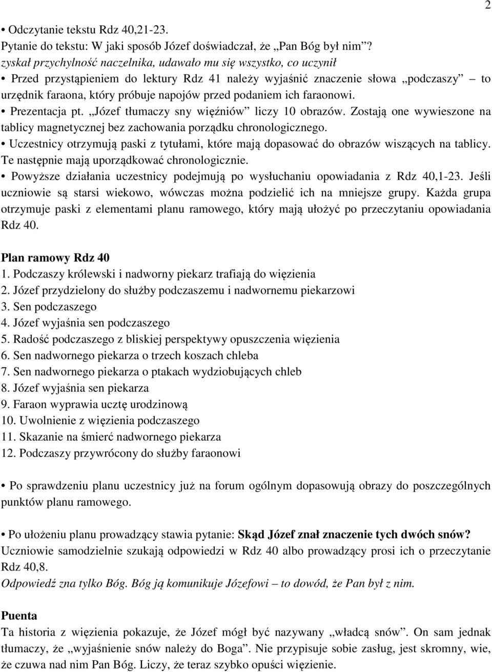 podaniem ich faraonowi. Prezentacja pt. Józef tłumaczy sny więźniów liczy 10 obrazów. Zostają one wywieszone na tablicy magnetycznej bez zachowania porządku chronologicznego.