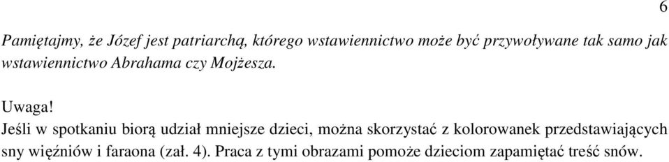 Jeśli w spotkaniu biorą udział mniejsze dzieci, można skorzystać z kolorowanek