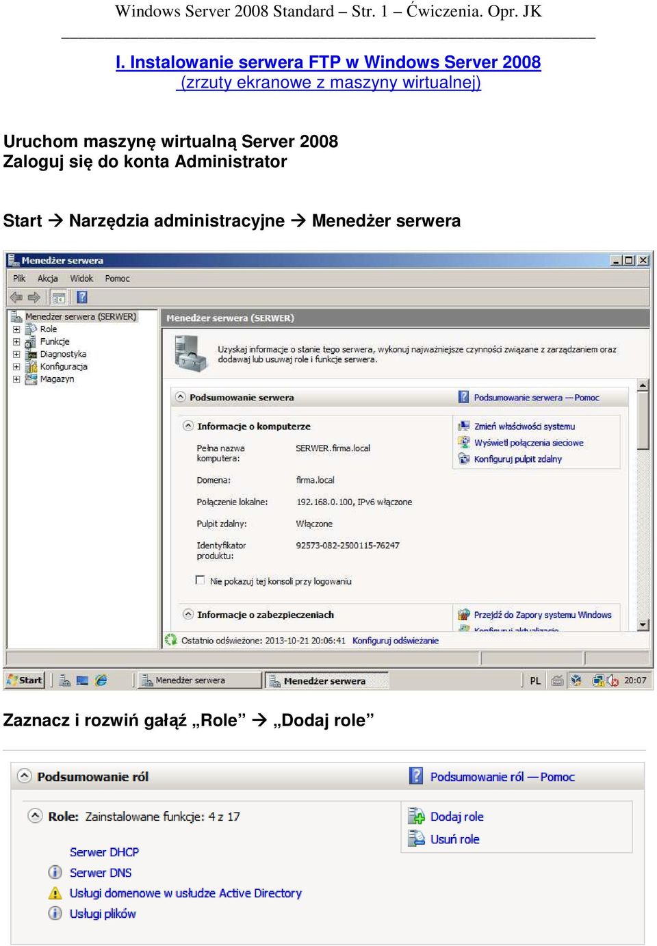 wirtualnej) Uruchom maszynę wirtualną Server 2008 Zaloguj się do konta