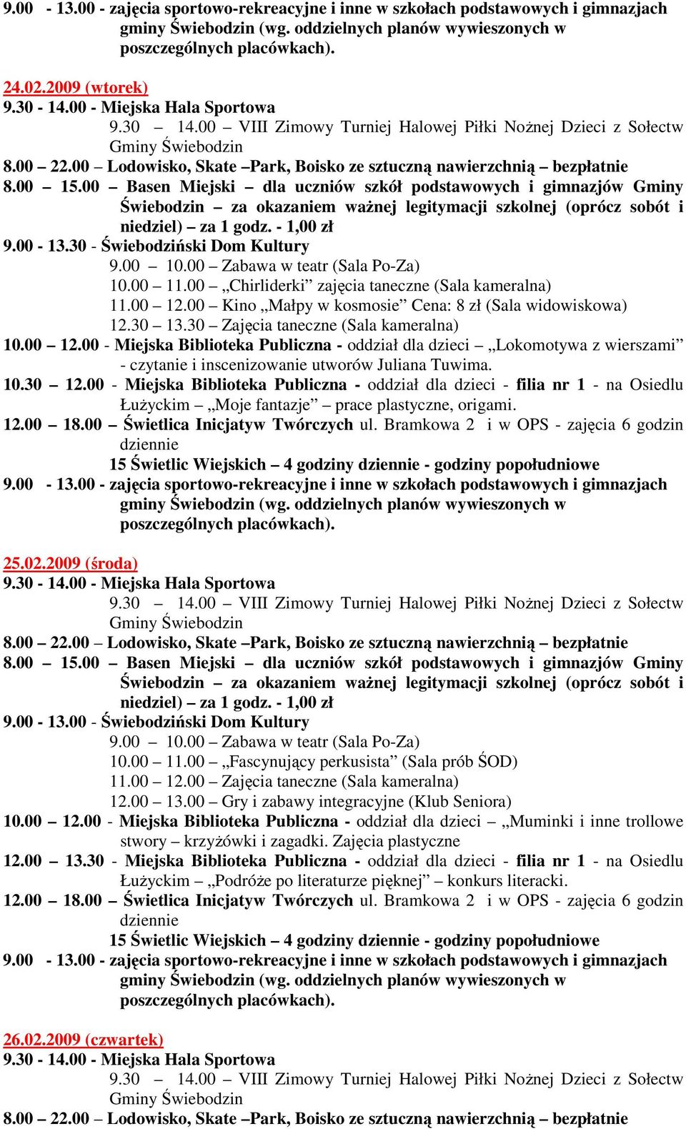 00 - Miejska Biblioteka Publiczna - oddział dla dzieci Lokomotywa z wierszami - czytanie i inscenizowanie utworów Juliana Tuwima. 10.30 12.