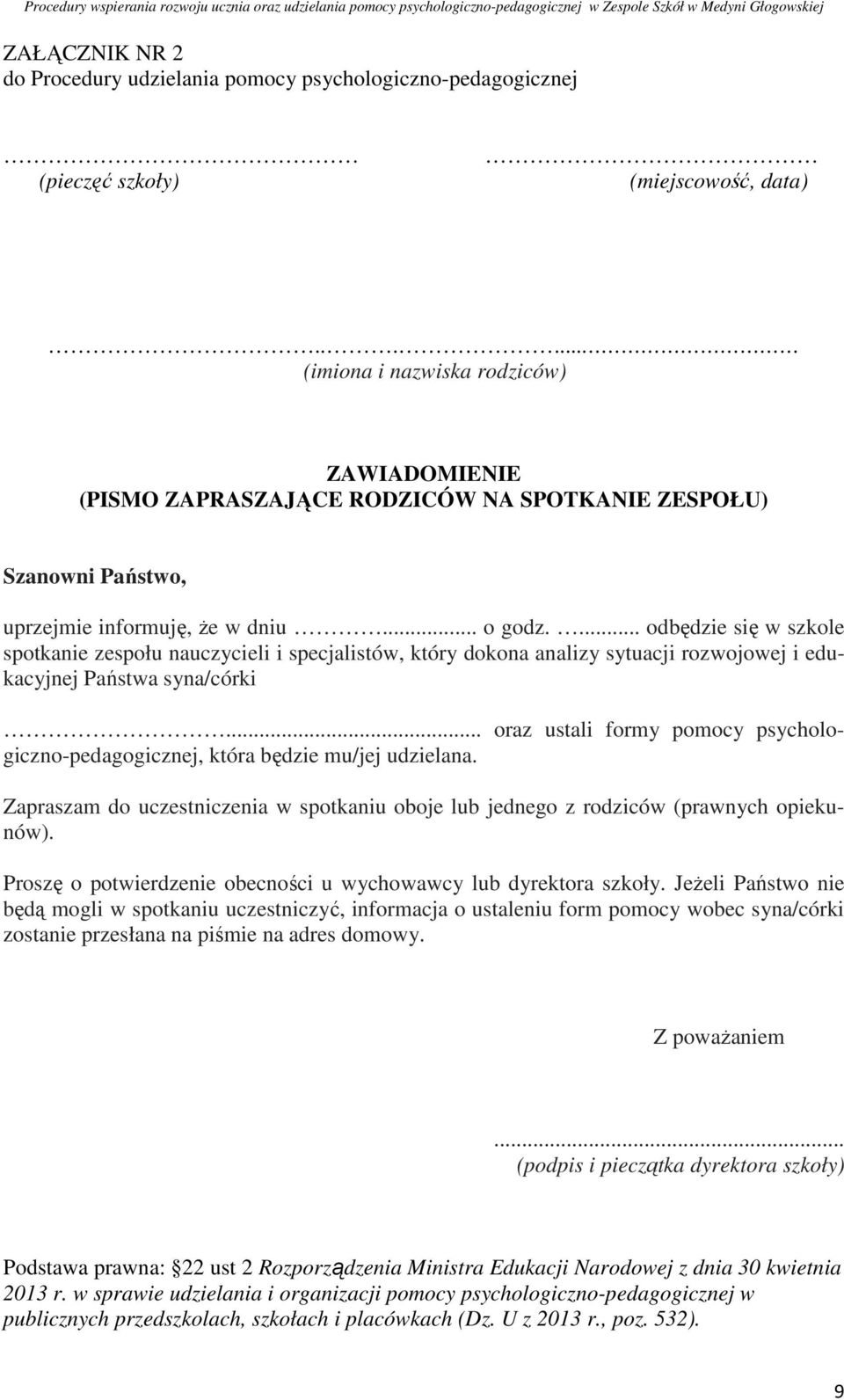 ... odbędzie się w szkole spotkanie zespołu nauczycieli i specjalistów, który dokona analizy sytuacji rozwojowej i edukacyjnej Państwa syna/córki.