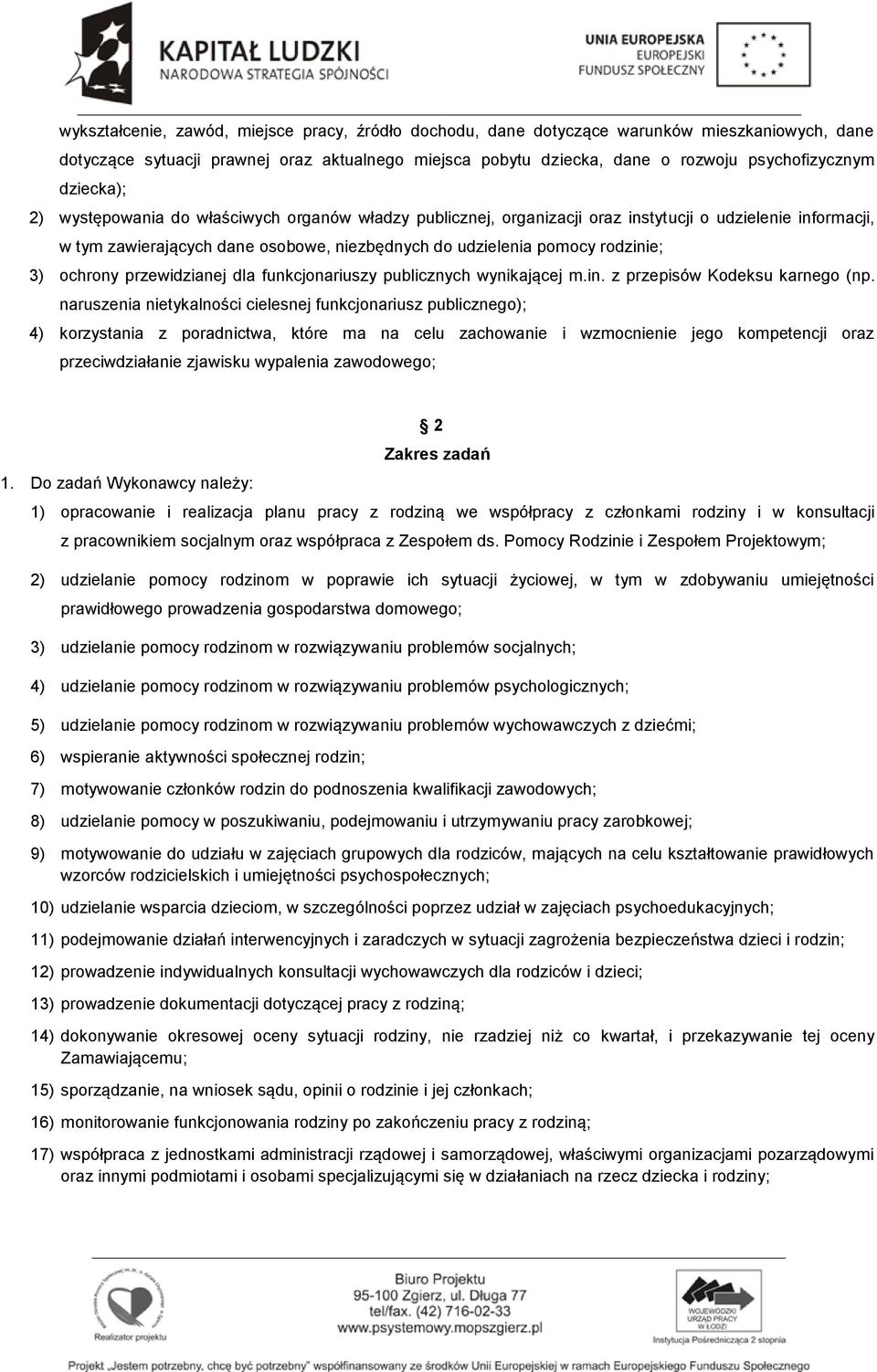 ochrony przewidzianej dla funkcjonariuszy publicznych wynikającej m.in. z przepisów Kodeksu karnego (np.