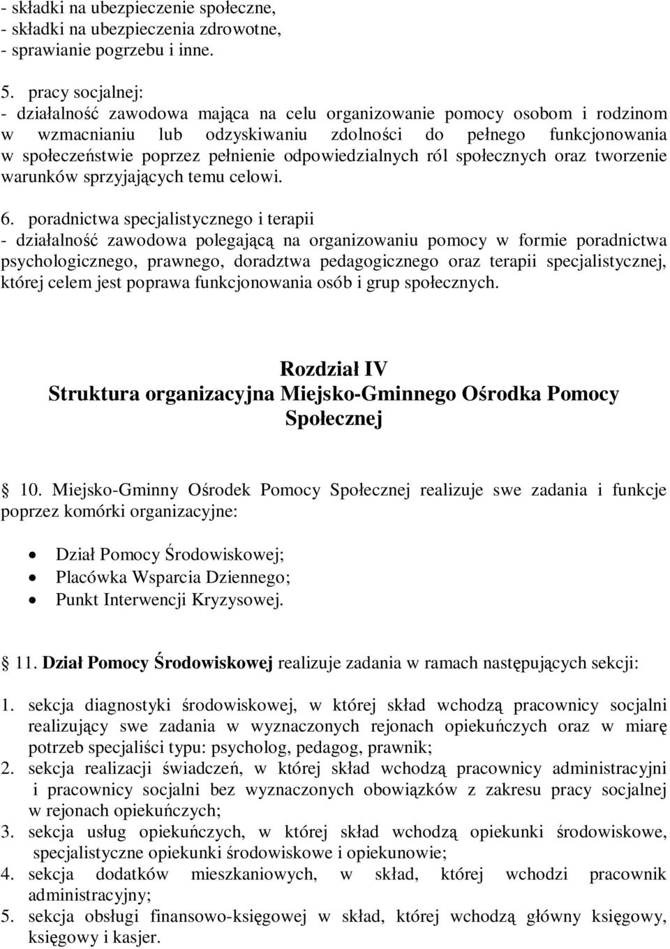 odpowiedzialnych ról społecznych oraz tworzenie warunków sprzyjających temu celowi. 6.